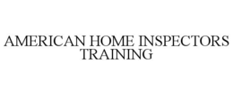 AMERICAN HOME INSPECTORS TRAINING trademark