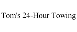 TOM'S 24-HOUR TOWING trademark