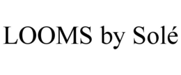 LOOMS BY SOLÉ trademark