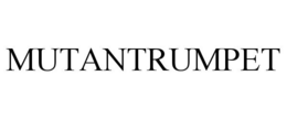 MUTANTRUMPET trademark