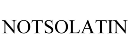 NOTSOLATIN trademark