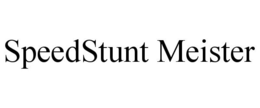 SPEEDSTUNT MEISTER trademark