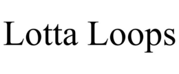 LOTTA LOOPS trademark
