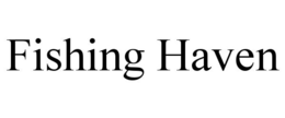 FISHING HAVEN trademark