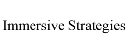 IMMERSIVE STRATEGIES trademark