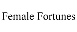 FEMALE FORTUNES trademark