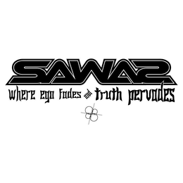 SAWAS WHERE EGO FADES AND TRUTH PERVADES trademark