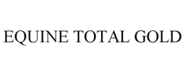 EQUINE TOTAL GOLD trademark