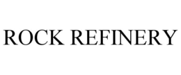ROCK REFINERY trademark