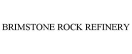BRIMSTONE ROCK REFINERY trademark
