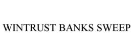 WINTRUST BANKS SWEEP trademark