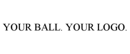 YOUR BALL. YOUR LOGO. trademark