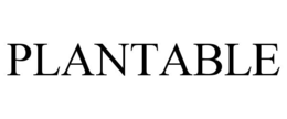 PLANTABLE trademark
