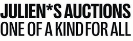 JULIEN*S AUCTIONS ONE OF A KIND FOR ALL trademark