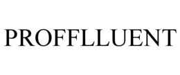 PROFFLLUENT trademark