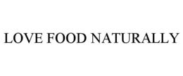 LOVE FOOD NATURALLY trademark