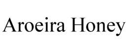AROEIRA HONEY trademark