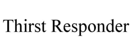 THIRST RESPONDER trademark