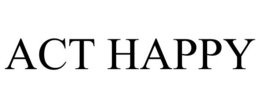 ACT HAPPY trademark