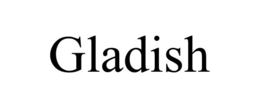 GLADISH trademark
