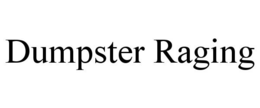 DUMPSTER RAGING trademark