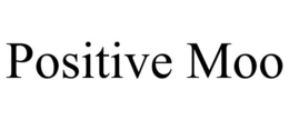 POSITIVE MOO trademark
