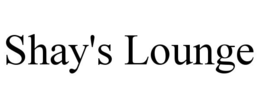 SHAY'S LOUNGE trademark