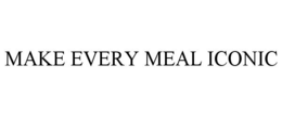 MAKE EVERY MEAL ICONIC trademark
