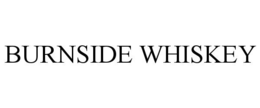 BURNSIDE WHISKEY trademark