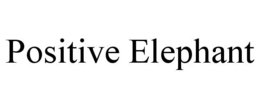 POSITIVE ELEPHANT trademark