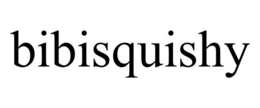 BIBISQUISHY trademark