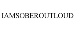 IAMSOBEROUTLOUD trademark