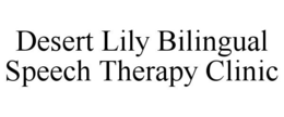 DESERT LILY BILINGUAL SPEECH THERAPY CLINIC trademark