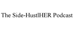 THE SIDE-HUSTLHER PODCAST trademark