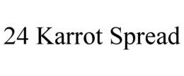 24 KARROT SPREAD trademark