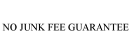 NO JUNK FEE GUARANTEE trademark