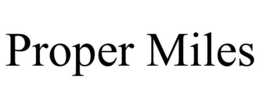 PROPER MILES trademark