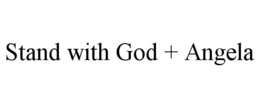 STAND WITH GOD + ANGELA trademark