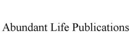 ABUNDANT LIFE PUBLICATIONS trademark