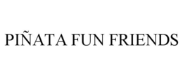 PIÑATA FUN FRIENDS trademark