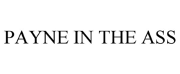PAYNE IN THE ASS trademark