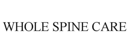 WHOLE SPINE CARE trademark