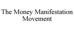 THE MONEY MANIFESTATION MOVEMENT trademark