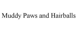 MUDDY PAWS AND HAIRBALLS trademark