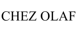 CHEZ OLAF trademark