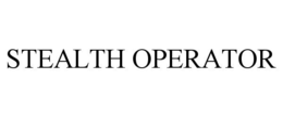 STEALTH OPERATOR trademark