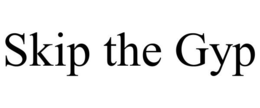 SKIP THE GYP trademark