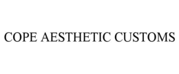 COPE AESTHETIC CUSTOMS trademark