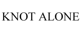 KNOT ALONE trademark