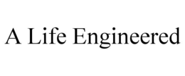 A LIFE ENGINEERED trademark